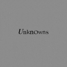 Unknowns