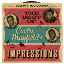 People Get Ready: The Best Of Curtis Mayfield’s Impressions