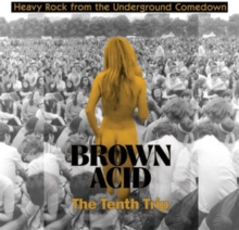 Brown Acid: The Tenth Trip (Heavy Rock From The Underground Comedown