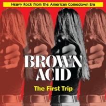 Brown Acid: The First Trip (Heavy Rock From The American Comedown Era)