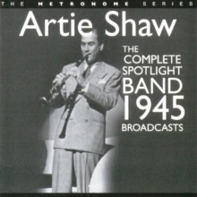 The Complete Spotlight Band 1945 Broadcasts