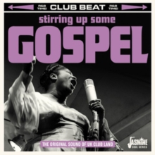 Stirring Up Some Gospel – The Original Sound Of Uk Club Land