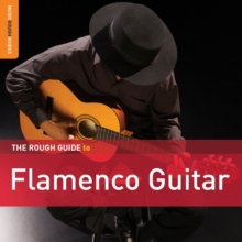 The Rough Guide To Flamenco Guitar