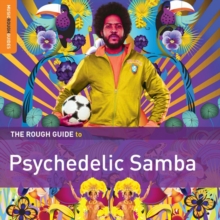 The Rough Guide To Psychedelic Samba