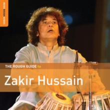 The Rough Guide To Zakir Hussain