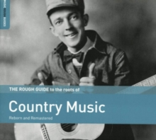 The Rough Guide To The Roots Of Country Music (Reborn And Remastered)
