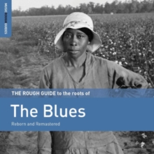 The Rough Guide To The Roots Of The Blues (Reborn And Remastered)