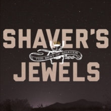 Shaver’s Jewels: The Best Of Shaver