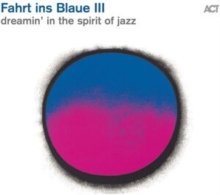 Fahrt Ins Blaue III (Dreamin’ In The Spirit Of Jazz)