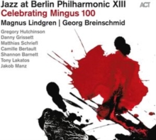 Jazz At Berlin Philharmonic XIII – Celebrating Mingus 100