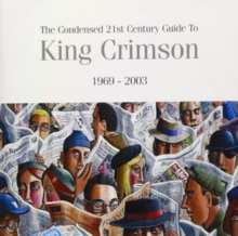The Condensed 21st Century Guide To King Crimson 1969 – 2003