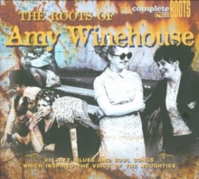 The Roots Of Amy Winehouse (20 Jazz, Blues And Soul Songs Which Inspired The Voice Of The Noughties)