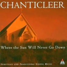 Where The Sun Will Never Go Down (Spirituals And Traditional Gospel Music)