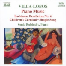 Piano Music • 4 – Bachianas Brasileiras No. 4 • Children’s Carnival • Simple Song