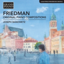 Original Piano Compositions (Includes World Premiere Recordings)