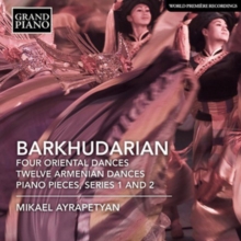 Four Oriental Dances / Twelve Armenian Dances / Piano Pieces, Series 1 And 2