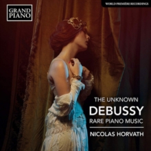 The Unknown Debussy Rare Piano Music