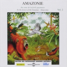 Amazonia Vol 2: Au Coeur De La Forêt Guyanaise [In The Forest Of The Guianas]