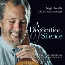 A Decoration Of Silence: The Lute Music Of Francesco Canova Da Milano (1497-1543), Vol. 2