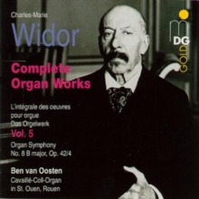 Complete Organ Works = L’Intégrale Des Oeuvres Pour Orgue = Das Orgelwerk, Vol. 5