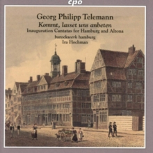 Kommt, Lasset Uns Anbeten: Inauguration Cantatas For Hamburg And Altona