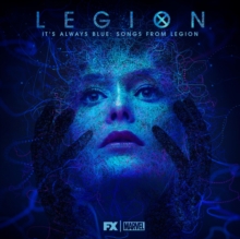 It’s Always Blue: Songs From Legion