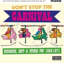 Don’t Stop The Carnival (Sunshine, Soft & Studio Pop 1966-1971)