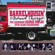 Barrelhousin’ Around Chicago – The Legendary George Paulus 1970’s Recordings