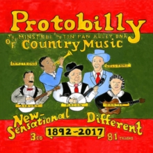 Protobilly: The Minstrel And Tin Pan Alley DNA Of Country Music 1892-2017