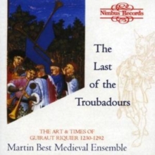 The Last Of The Troubadours: The Art & Times Of Guiraut Riquier 1230-1292