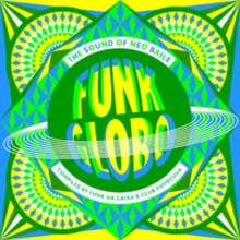 Funk Globo: The Sound of Neo Baile