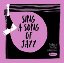 Sing A Song Of Jazz: The Best Of Vocal Jazz On Resonance