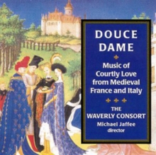 Douce Dame Music Of Courtly Love From Medieval France And Italy