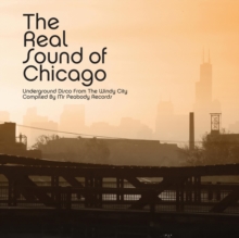 The Real Sound Of Chicago (Underground Disco From The Windy City)