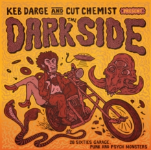 Keb Darge And Cut Chemist Present The Dark Side – 30 Sixties Garage, Punk And Psych Monsters