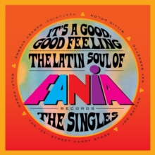 It’s A Good, Good Feeling (The Latin Soul Of Fania Records: The Singles)