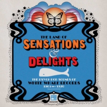 The Land Of Sensations & Delights: The Psych Pop Sounds Of White Whale Records 1965-1970