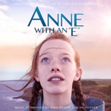 Anne With An “E” (Original Music From The Hit CBC & Netflix Series)