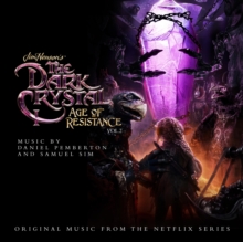 The Dark Crystal: Age Of Resistance, Vol. 2 (Original Music From The Netflix Series)