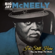 I’m Still Here • Big Jay Sings The Blues
