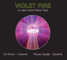 Violet Fire – An Opera About Nikola Tesla