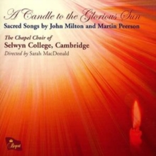 A Candle To The Glorious Sun (Sacred Songs By John Milton And Martin Peerson)