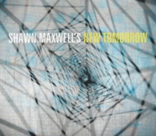 Shawn Maxwells’ New Tomorrow