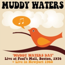 Muddy Waters Day – Live At Paul’s Mall, Boston, 1976 + Live In Newport 1960
