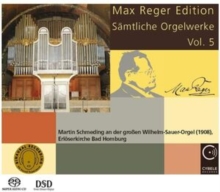 Max Reger Edition – Sämtliche Orgelwerke Vol. 5