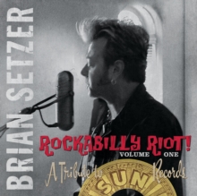 Rockabilly Riot! Volume One – A Tribute To Sun Records