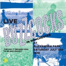 Live In Manchester At Alexandra Park Saturday July 15th 1978 ‘The Day It Became Cool To Be Anti-Racist’