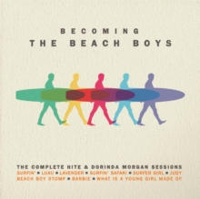 Becoming The Beach Boys: The Complete Hite & Dorinda Morgan Sessions