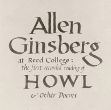 Allen Ginsberg At Reed College: The First Recorded Reading Of Howl & Other Poems
