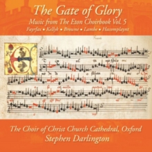 The Gate Of Glory: Music From The Eton Choirbook Vol .5